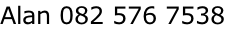 Alan 082 576 7538